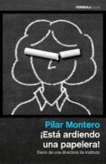 ESTA ARDIENDO UNA PAPELERA! di MONTERO, PILAR 
