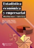 ESTADISTICA ECONOMICA Y EMPRESARIAL. DISTRIBUCIONES E INFERENCIA de CASAS SANCHEZ, JOSE MIGUEL 
