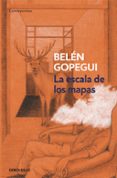LA ESCALA DE LOS MAPAS de GOPEGUI, BELEN 