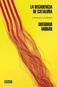 LA DECADENCIA DE CATALUA de MORAN, GREGORIO 