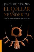 EL COLLAR DEL NEANDERTAL de ARSUAGA, JUAN LUIS 