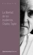 LA LIBERTAD DE LOS MODERNOS de TAYLOR, CHARLES 