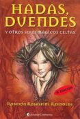 HADAS, DUENDES Y OTRAS CRIATURAS MAGICAS CELTAS (4 ED.) de REYNOLDS, ROBERTO C. ROSASPINI 