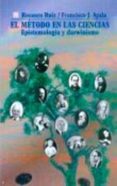 EL METODO EN LAS CIENCIAS: EPISTEMOLOGIA Y DARWINISMO de RUIZ, ROSAURA  AYALA, FRANCISCO 