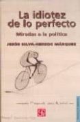 LA IDIOTEZ DE LO PERFECTO de SILVA-HERZOG MARQUEZ, JESUS 