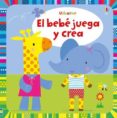 EL BEB JUEGA Y CREA di WATT, FIONA 