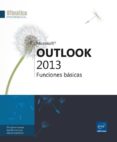 OUTLOOK 2013: FUNCIONES BASICAS di VV.AA