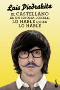EL CASTELLANO ES UN IDIOMA LOABLE, LO HABLE QUIEN LO HABLE de PIEDRAHITA, LUIS 
