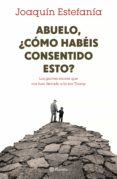 ABUELO, CMO HABIS CONSENTIDO ESTO? de ESTEFANIA, JOAQUIN 