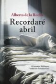 RECORDARE ABRIL de ROCHA, ALBERTO DE LA 