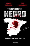 TERRITORIO NEGRO: ASESINOS Y ASESINAS DEL SIGLO XXI de MARLASCA, MANUEL 