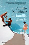 LA FAMILIA GRANDE di KOUCHNER, CAMILLE 