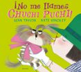 NO ME LLAMES CHUCHI PUCHI! de TAYLOR, SEAN 