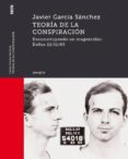 TEORIA DE LA CONSPIRACION: DECONSTRUYENDO UN MAGNICIDIO: DALLAS 22/11/63 di GARCIA SANCHEZ, JAVIER 