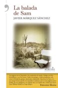 LA BALADA DE SAM de MARQUEZ, JAVIER 