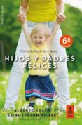 HIJOS Y PADRES FELICES: COMO DISFRUTAR LA CRIANZA di SOLER SARRIO, ALBERTO 