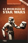 LA IDEOLOGA DE STAR WARS di MORENO, FERNANDO ANGEL 