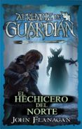 EL APRENDIZ DE GUARDIAN (EL HECHICERO DEL NORTE 4) de FLANAGAN, JOHN 
