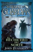 EL APRENDIZ DE GUARDIAN (EL HECHICERO DEL NORTE 4) di FLANAGAN, JOHN 