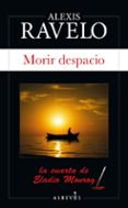 MORIR DESPACIO (SERIE ELADIO MONROY 4) de RAVELO, ALEXIS 