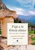 VIAJE A LA GRECIA CLSICA. DEL MONTE ATHOS A TERMPILAS di PENADES, ANTONIO 