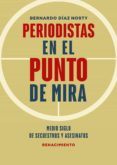 PERIODISTAS EN EL PUNTO DE MIRA di DIAZ NOSTY, BERNARDO 