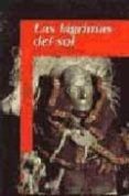 LAS LAGRIMAS DEL SOL de MERINO, JOSE MARIA 