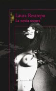 LA NOVIA OSCURA de RESTREPO, LAURA 