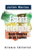 ESPAA INTELIGIBLE: RAZON HISTORICA DE LAS ESPAAS de MARIAS, JULIAN 