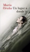 UN LUGAR A DONDE IR de ORUA, MARIA 