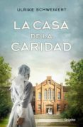 LA CASA DE LA CARIDAD de SCHWEIKERT, ULRIKE 