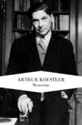 MEMORIAS de KOESTLER, ARTHUR 