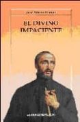 EL DIVINO IMPACIENTE de PEMAN, JOSE MARIA 