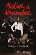 MATAR A NOVEMBER (SAGA MATAR A NOVEMBER 1) di MATHER, ADRIANA 