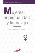 MUJERES, ESPIRITUALIDAD Y LIDERAZGO: DE LA MISTICA A LA ACCION di VV.AA. 