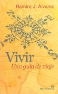 VIVIR: UNA GUIA DE VIAJE de ALVAREZ, RAMIRO J. 