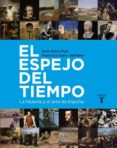 EL ESPEJO DEL TIEMPO. LA HISTORIA Y EL ARTE DE ESPAA de FUSI, JUAN PABLO CALVO SERRALLER, FRANCISCO 