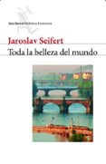 TODA LA BELLEZA DEL MUNDO de SEIFERT, JAROSLAV 