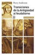 TRANSICIONES DE LA ANTIGEDAD AL FEUDALISMO (2 ED.) di ANDERSON, PERRY 