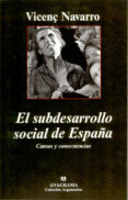EL SUBDESARROLLO SOCIAL DE ESPAÑA: CAUSAS Y CONSECUENCIAS de NAVARRO, VICENÇ 