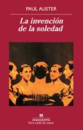 LA INVENCION DE LA SOLEDAD de AUSTER, PAUL 