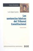 SENTENCIAS BASICAS DEL TRIBUNAL CONSTITUCIONAL (3 ED) de LOPEZ GUERRA, LUIS 