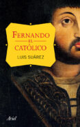 FERNANDO EL CATOLICO de SUAREZ, LUIS 