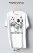 ODIO A LOS INDIFERENTES (ESTUCHE + CAMISETA) de GRAMSCI, ANTONIO 