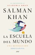 LA ESCUELA DEL MUNDO: UNA REVOLUCION EDUCATIVA di KHAN, SALMAN 