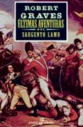 ULTIMAS AVENTURAS DEL SARGENTO LAMB de GRAVES, ROBERT 