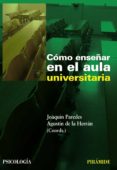 COMO ENSEAR EN EL AULA UNIVERSITARIA de HERRAN GASCON, AGUSTIN DE LA 