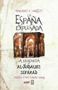 LA ESPAA EXPULSADA: LA HERENCIA DE AL-ANDALUS Y LA HERENCIA DE S EFARAD (III PREMIO FINIS TERRAE DE ENSAYO) de URRESTI, MARIANO F. 