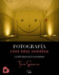 FOTOGRAFA CON UNA SONRISA. LA FELICIDAD EST A TU ALREDEDOR de SORIANO, TINO 