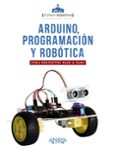 ARDUINO, PROGRAMACION Y ROBOTICA di VV.AA. 